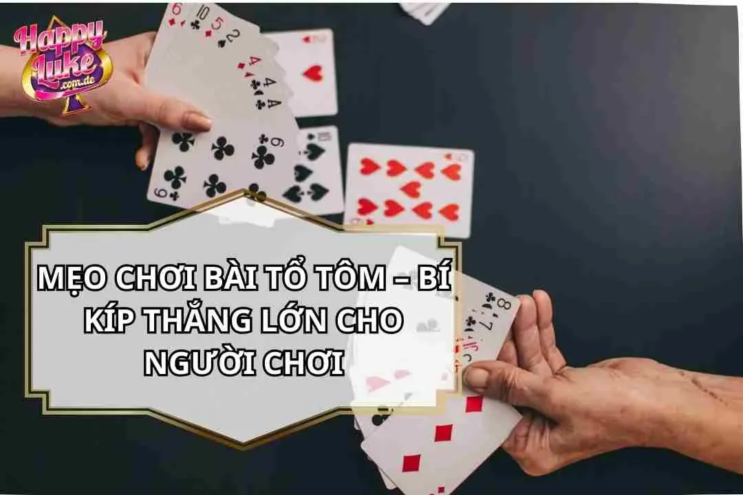 Mẹo Chơi Bài Tổ Tôm