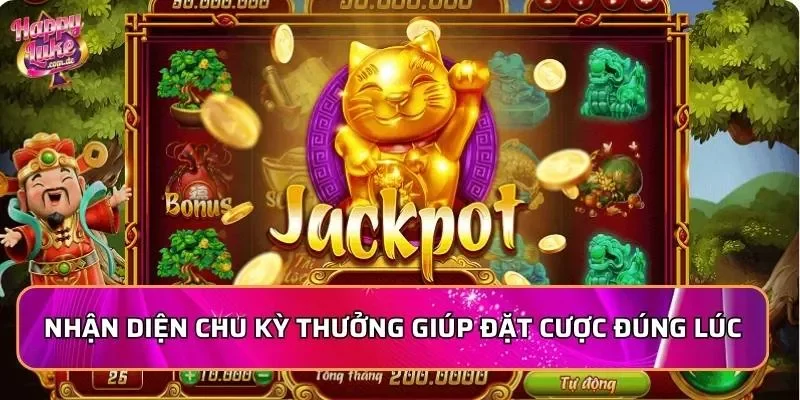 Nhận diện chu kỳ thưởng giúp đặt cược đúng lúc